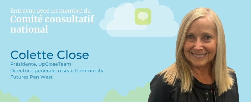 Entrevue avec un membre du Comité consultatif national - Colette Close